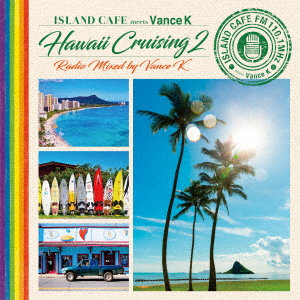 ISLAND CAFE meets Vance K-Hawaii Cruising 2- Radio Mixed by Vance K