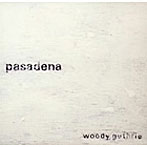 pasadena/woody guthrie