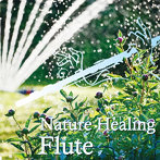 武田和大/Nature Healing Flute～カフェで静かに聴くフルートと自然音～
