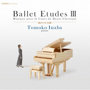 稲葉智子/Ballet Etudes III Musique pour le Cours de Danse Classique
