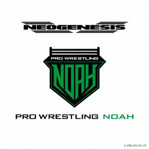 ノア/NEOGENESIS PRO-WRESTLING NOAH ENTRANCE MUSIC