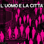 ピエロ・ウミリアーニ/L’UOMO E LA CITTA