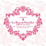 宝塚歌劇団/La Rose de Versailles 名曲アルバム vol.2-平成「ベルサイユのばら」「外伝 ベルサイユのばら」より-