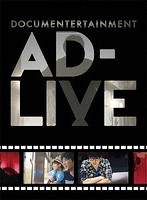 ドキュメンターテイメント AD-LIVE （完全生産限定版 ブルーレイディスク）