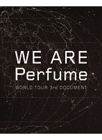 WE ARE Perfume-WORLD TOUR 3rd DOCUMENT（初回限定盤 ブルーレイディスク）
