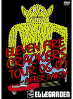ELEVEN FIRE CRACKERS TOUR 06-07～AFTER PARTY/ELLEGARDEN
