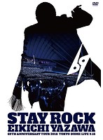 STAY ROCK EIKICHI YAZAWA 69TH ANNIVERSARY TOUR 2018/矢沢永吉