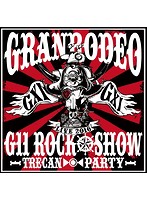 GRANRODEO LIVE 2016 G11 ROCK☆SHOW-TRECAN PARTY-/GRANRODEO （ブルーレイディスク）