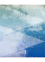 アイドリッシュセブン 2nd LIVE「REUNION」Blu-ray DAY 1 （ブルーレイディスク）