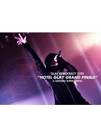 GLAY DEMOCRACY 25TH‘HOTEL GLAY GRAND FINALE’in SAITAMA SUPER ARENA