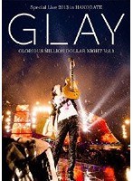 GLAY Special Live 2013 in HAKODATE GLORIOUS MILLION DOLLAR NIGHT Vol.1 LIVE Blu-ray～COMPLETE SPE...