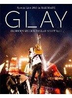 GLAY Special Live 2013 in HAKODATE GLORIOUS MILLION DOLLAR NIGHT Vol.1 LIVE～COMPLETE EDITION～（...