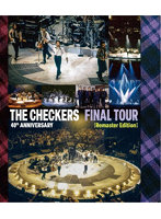 チェッカーズ 40th Anniversary「Final Tour」（Remaster Edition） （ブルーレイディスク）