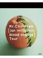 Mr.Children［（an imitation） blood orange］Tour/Mr.Children (ブルーレイディスク)