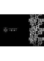 Da-iCE ARENA TOUR 2021-SiX-（初回生産限定盤）