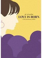 LOVE IS BORN ～17th Anniversary 2020～/大塚愛