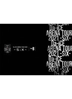 Da-iCE ARENA TOUR 2021-SiX- Side B （ブルーレイディスク）