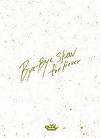 Bye-Bye Show for Never at TOKYO DOME（初回生産限定盤） （ブルーレイディスク）
