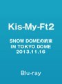 SNOW DOMEの約束 IN TOKYO DOME 2013.11.16/Kis-My-Ft2 （ブルーレイディスク）