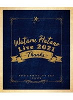 Wataru Hatano Live 2021-Thanks- Live BD （ブルーレイディスク）