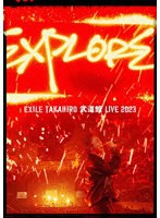 EXILE TAKAHIRO 武道館 LIVE 2023 ‘EXPLORE’（通常版） （ブルーレイディスク）