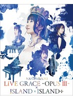 NANA MIZUKI LIVE GRACE-OPUS III-×ISLAND×ISLAND＋/水樹奈々 （ブルーレイディスク）
