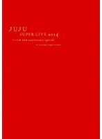 JUJU SUPER LIVE 2014 ジュジュ苑 10th anniversary special at saitama super arena ［SING for ONE ～...