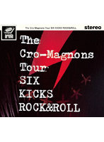ザ・クロマニヨンズ ツアー SIX KICKS ROCK＆ROLL（初回生産限定盤）
