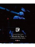 Freestyle Piano Party～ World ＆ You～ at SAITAMA SUPER ARENA （ブルーレイディスク）