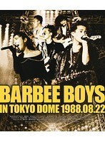 BARBEE BOYS IN TOKYO DOME 1988.08.22/バービーボーイズ （ブルーレイディスク）