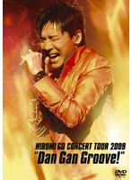 HIROMI GO CONCERT TOUR 2009 ‘Dan Gan Groove！’/郷ひろみ （初回生産限定盤）