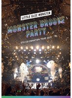 Little Glee Monster 5th Celebration Tour 2019～MONSTER GROOVE PARTY～