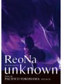 ReoNa ONE-MAN Concert Tour ‘unknown’ Live at PACIFICO YOKOHAMA