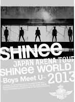 JAPAN ARENA TOUR SHINee WORLD 2013～Boys Meet U～/SHINee（初回生産限定盤）