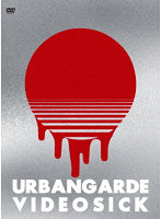 URBANGARDE VIDEOSICK～アーバンギャルド15周年オールタイムベスト・映像篇～