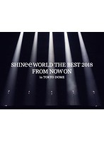 SHINee WORLD THE BEST 2018～FROM NOW ON～in TOKYO DOME/SHINee（初回生産限定盤 ブルーレイディスク）