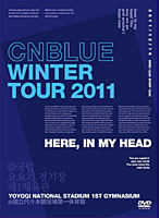 Winter Tour 2011 ～Here，In my head～ @国立代々木競技場第一体育館/CNBLUE