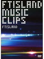 FTISLAND MUSIC CLIPS/FTISLAND