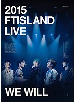 2015 FTISLAND LIVE［We Will］TOUR/FTISLAND（初回6，000枚限定生産 PHOTOBOOK付）