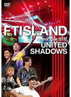 FTISLAND Arena Tour 2017-UNITED SHADOWS-/FTISLAND