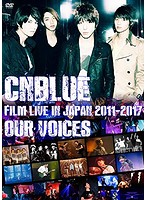 CNBLUE:FILM LIVE IN JAPAN2011-2017 ‘OUR VOICES’/CNBLUE
