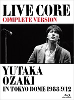 LIVE CORE 完全版～YUTAKA OZAKI IN TOKYO DOME 1988・9・12/尾崎豊 （ブルーレイディスク）