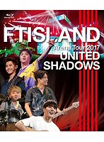 FTISLAND Arena Tour 2017-UNITED SHADOWS-/FTISLAND （ブルーレイディスク）
