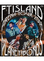 Arena Tour 2018-PLANET BONDS- at NIPPON BUDOKAN/FTISLAND （ブルーレイディスク）