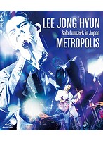 LEE JONG HYUN Solo Concert in Japan-METROPOLIS- at PACIFICO Yokohama/イ・ジョンヒョン （from CNBL...