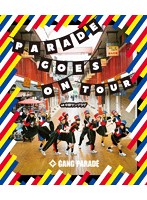 PARADE GOES ON TOUR at 中野サンプラザ/GANG PARADE （ブルーレイディスク）