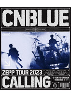CNBLUE ZEPP TOUR 2023 ～CALLING～ @TOKYO GARDEN THEATER （ブルーレイディスク）