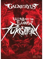 FALLING INTO THE FLAMES OF PURGATORY/GALNERYUS（通常版 ブルーレイディスク＋2CD）