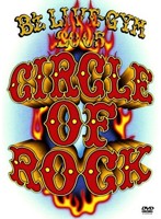 B’z LIVE-GYM 2005-CIRCLE OF ROCK-/B’z