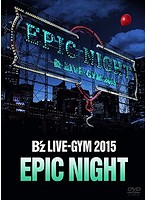B’z LIVE-GYM 2015-EPIC NIGHT-/B’z